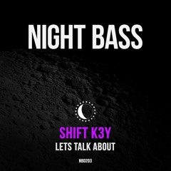 Shift K3Y - Lets Talk About
