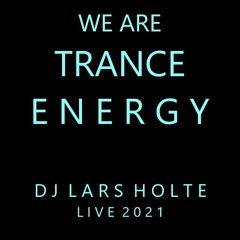 Dj Lars Holte presents We Are Trance Energy - 2021