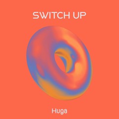 Huga - Switch Up