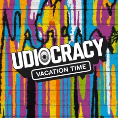Udiocracy - Vacation Time