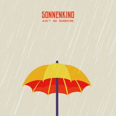 Sonnenkino - Ain't No Sunshine