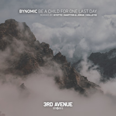 PREMIERE: Bynomic - Be a Child for One Last Day (KYOTTO Remix) [3rd Avenue]