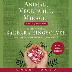 GET PDF 📝 Animal, Vegetable, Miracle: A Year of Food Life by  Barbara Kingsolver,Bar
