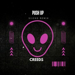 Creeds - Push Up(Siicko Remix)