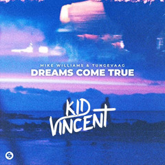 Mike Williams x Tungevaag - Dreams come true ( Kid Vincent Remix )