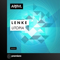 Premiere: L E N K E - UTopia - ARRVL