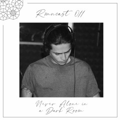 Rmncast • 011 | Never Alone in a Dark Room