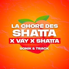 LA CHORÉ DES SHATTA X VAY X SHATTA (SONIK & DJ TRACK EDIT) FREE DOWNLOAD