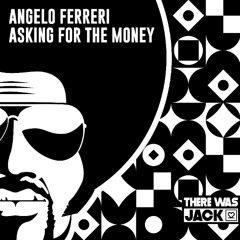 Angelo Ferreri - Asking For The Money