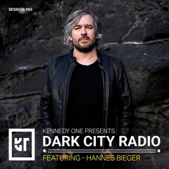 Dark City Radio EP 005 - ft. Hannes Bieger