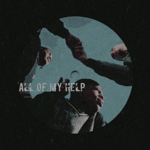 All of my help