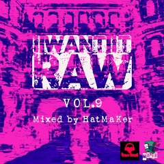 I Want It RAW (Vol.9)
