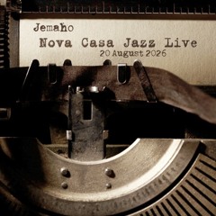 Nova Casa Jazz Live Curated by Jemaho - 20 August 2026