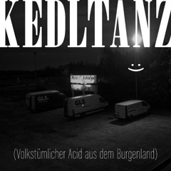 Kedltanz (Volkstümlicher Acid aus dem Burgenland)