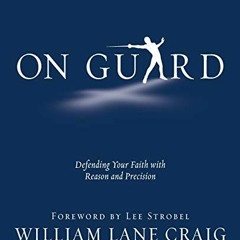 [Read] [KINDLE PDF EBOOK EPUB] On Guard: Defending Your Faith with Reason and Precision by  William