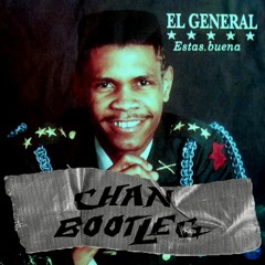 El General - Te Ves Buena (Chan Bootleg)