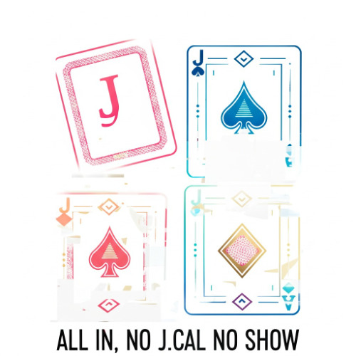 ALL IN, NO J.CAL NO SHOW