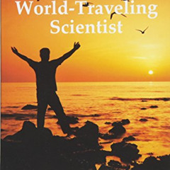 download EBOOK 📝 Adventures of a World-Traveling Scientist: Seventeen Amazing Storie