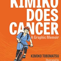 [VIEW] PDF 💜 Kimiko Does Cancer: A Graphic Memoir by  Keet Geniza &  Kimiko Tobimats