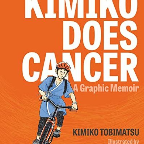 FREE KINDLE 📒 Kimiko Does Cancer: A Graphic Memoir by  Keet Geniza &  Kimiko Tobimat