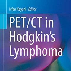 [View] EBOOK ✓ PET/CT in Hodgkin’s Lymphoma (Clinicians’ Guides to Radionuclide Hybri
