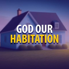 Psalm 91: God Our Habitation