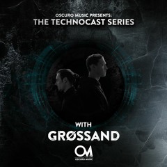 Oscuro Music Technocast #109 With Grøssand