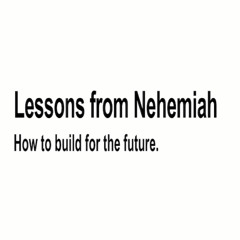 Lessons from Nehemiah: How to build for the future • Message By Jason Haygood