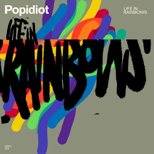 SEKs078 Popidiot - Life In Rainbows (single)