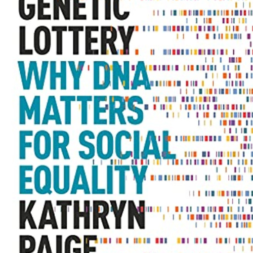 Get EPUB 🧡 The Genetic Lottery: Why DNA Matters for Social Equality by  Kathryn Paig