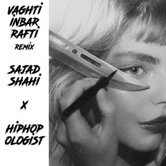 Vaghti Inbar Rafti - Sajad Shahi x Hiphopologist (Remix By LilP30)