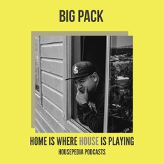 Home Is Where House Is Playing 6 [Housepedia Podcasts] I Big Pack