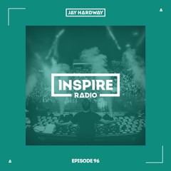 Jay Hardway - Inspire Radio Ep. 96