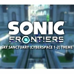 Sonic Frontiers - Cyberspace Sky Santuary // My Extended Edit Mix