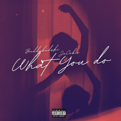 What U Do (FT. JaCobie) (Prod. Bapop)