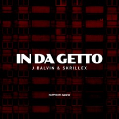 Skrillex & J.Balvin - In Da Getto (BAGEW remix)