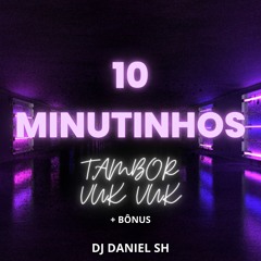 10 MINUTINHOS DE TAMBOR VUK VUK + BÔNUS (( DJ DANIEL SH DE SG ))