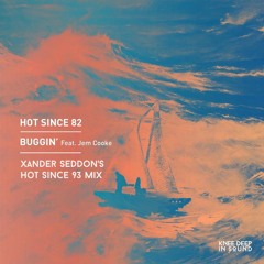 Buggin' (Xander Seddon's Hot Since 93 Mix) - Hot Since 82