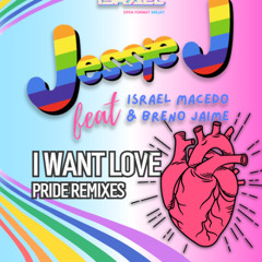 JESSIE J - I Want Love - [ Israel Macedo e Breno Jaime Pride Remix ]