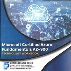 [Read] PDF 💓 Microsoft Certified Azure Fundamental AZ-900: Technology Workbook by  I
