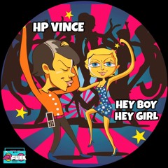 HP Vince - Hey Boy Hey Girl (Artfunk)