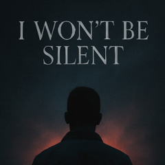 I Won't Be Silent