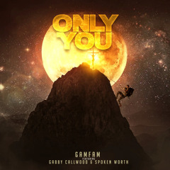 Only You (feat. Gabby Callwood & Spoken Worth)