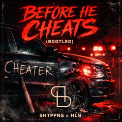 BEFORE HE CHEATS - SHTHPPNS x HLN Bootleg [FREE DOWNLOAD]
