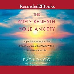 ❤️ Read The Gifts Beneath Your Anxiety: Simple Spiritual Tools to Find Peace, Awaken the Power W
