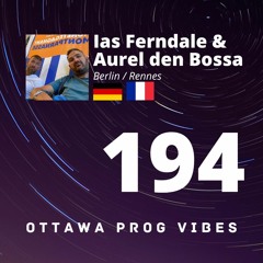 Ottawa Prog Vibes 194 - Ias Ferndale (Berlin, Germany) & Aurel den Bossa (Rennes, France)