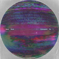 Gymnopédie No. 1 (Shady Monk Rework)