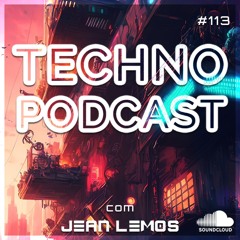 Techno Podcast #113 By Jean Lemos [Studio Mix]