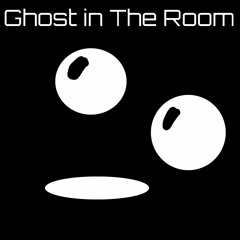 Ghost in The Room