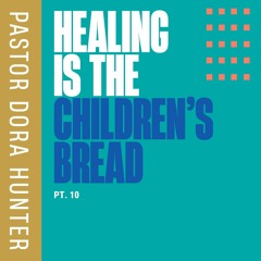 Healing Is The Childrens Bread Pt 10